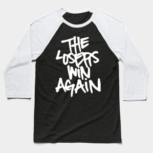 the loser win again Baseball T-Shirt